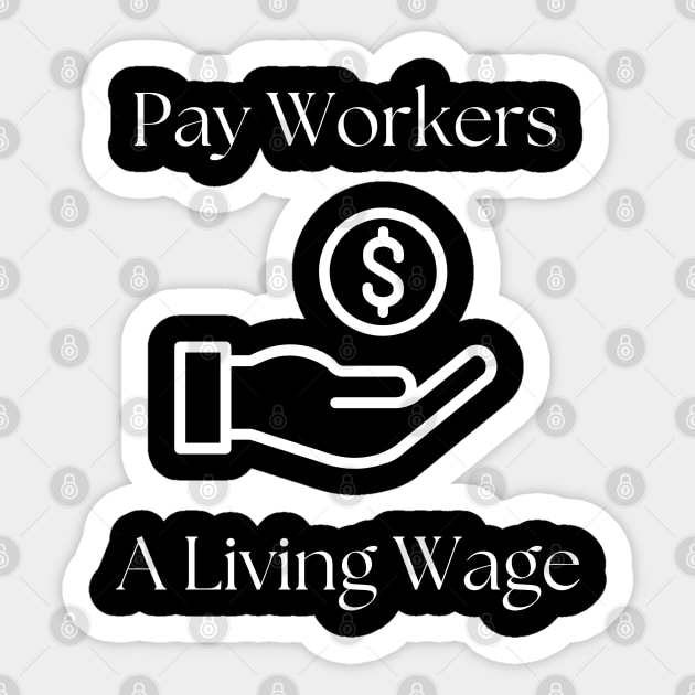 Pay workers a living wage - dark shirt Sticker by Centennial Stories Podcast